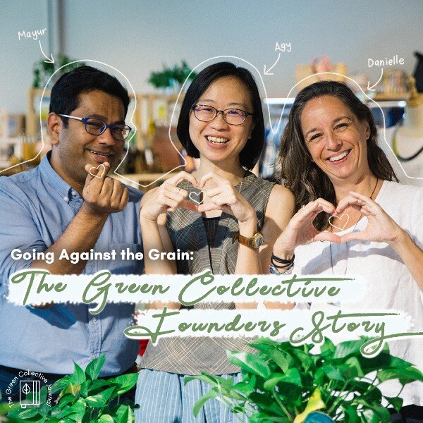 Going Against the Grain: The Green Collective Founders' Story | The Green Collective SG