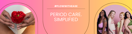 #FlowWithEase - Period Care Made Simple